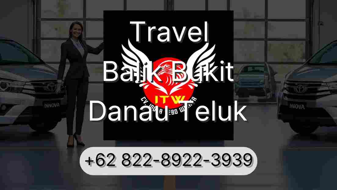 Travel Balik Bukit Danau Teluk