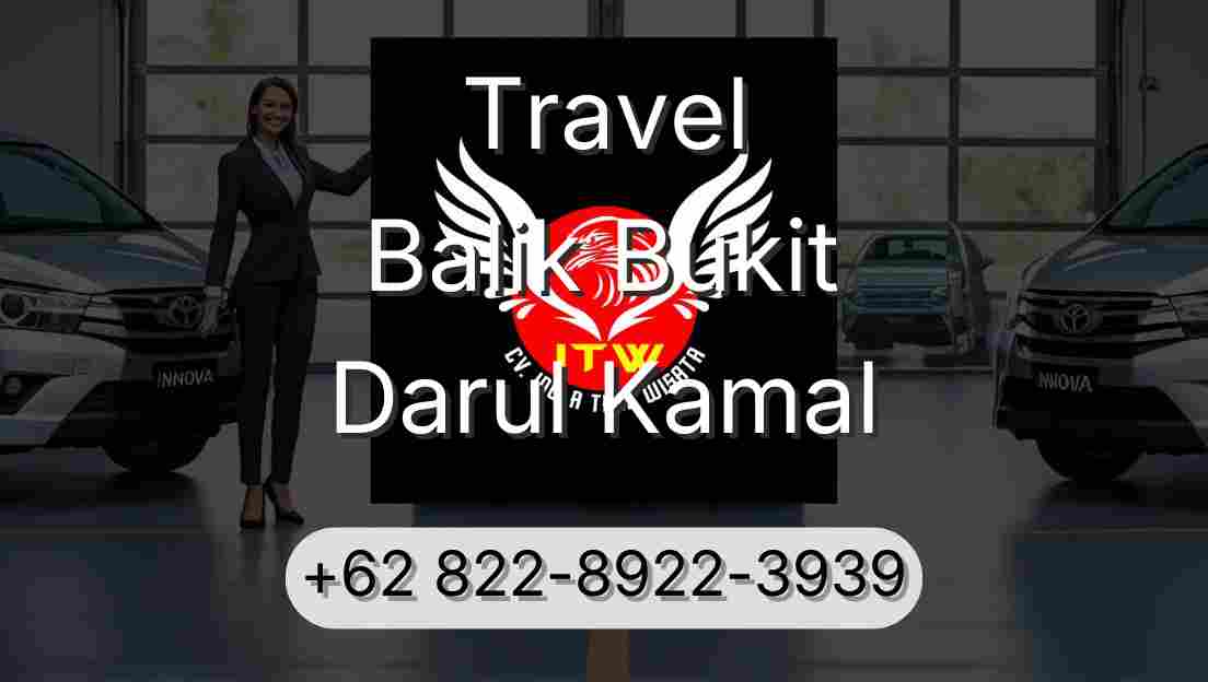 Travel Balik Bukit Darul Kamal