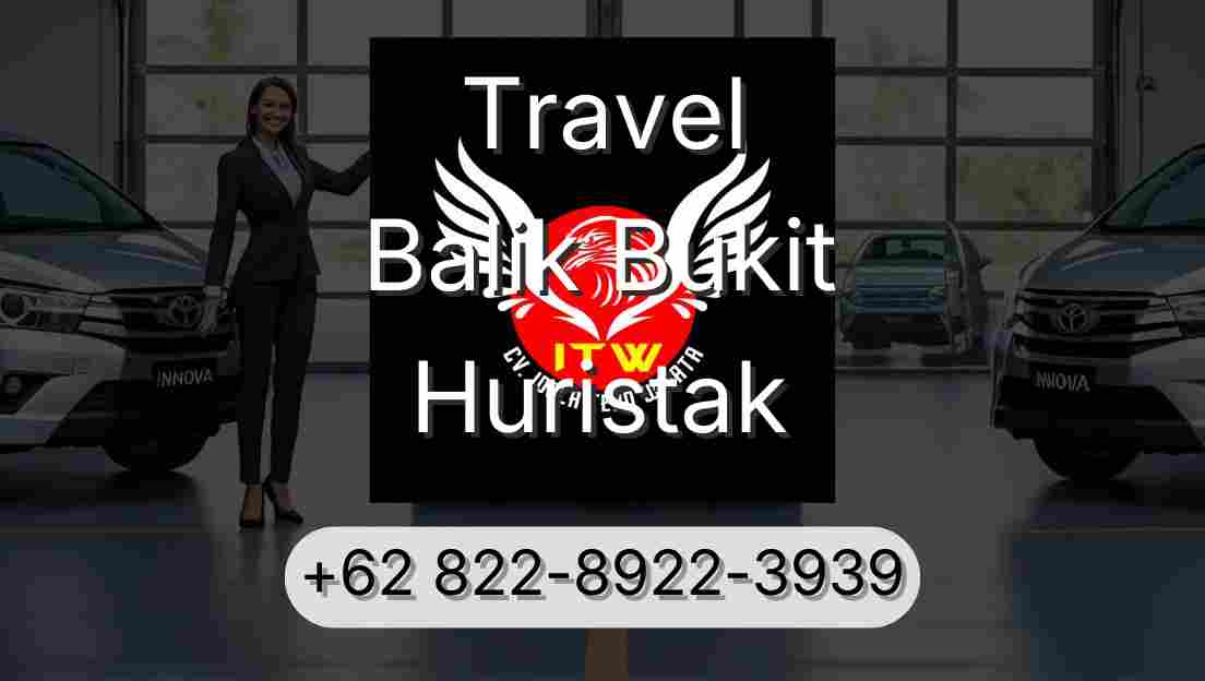 Travel Balik Bukit Huristak
