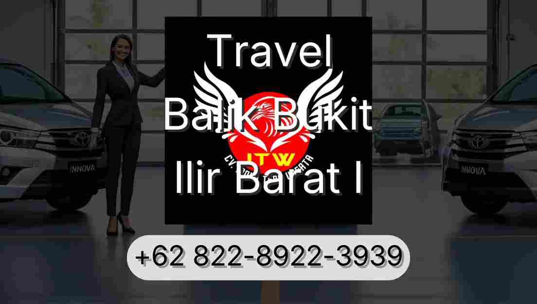 Travel Balik Bukit Ilir Barat I