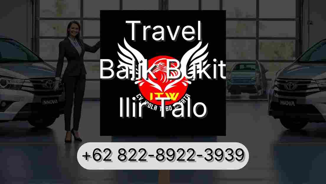 Travel Balik Bukit Ilir Talo