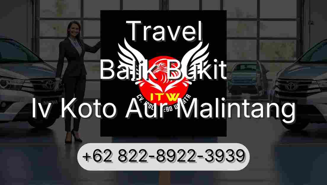 Travel Balik Bukit Iv Koto Aur Malintang
