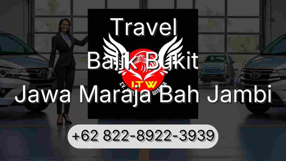 Travel Balik Bukit Jawa Maraja Bah Jambi