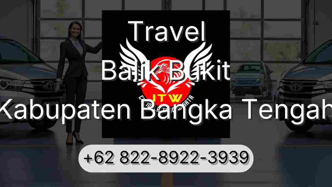 Travel Balik Bukit Kabupaten Bangka Tengah