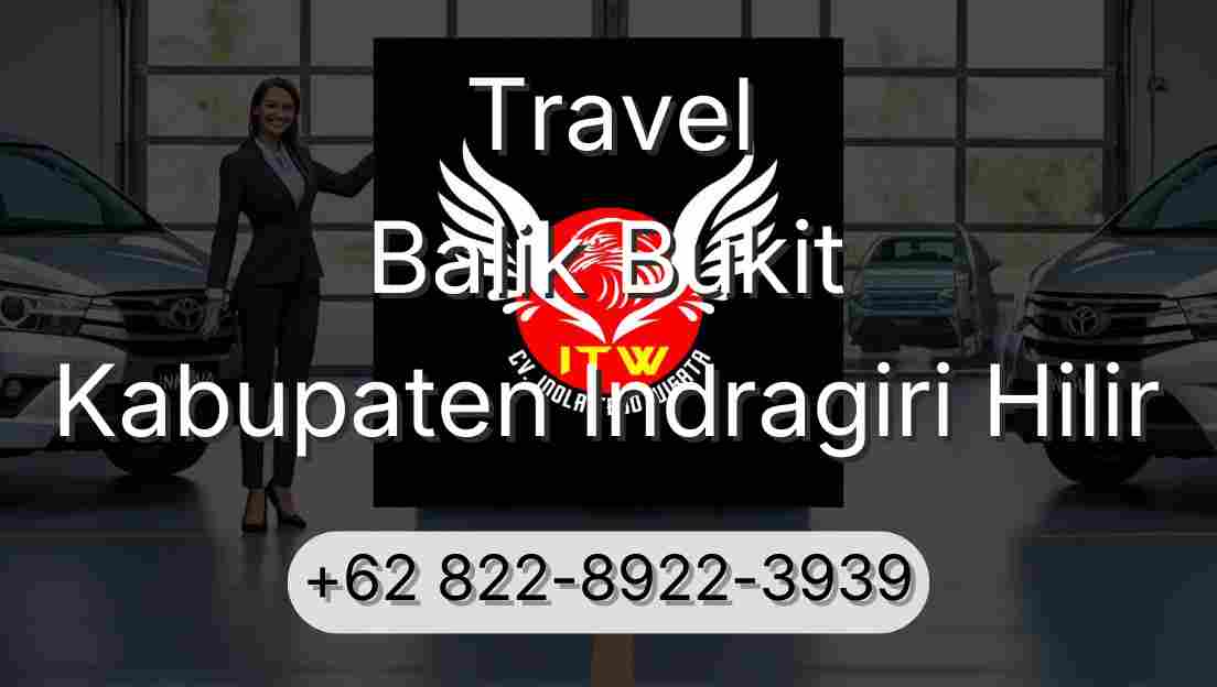 Travel Balik Bukit Kabupaten Indragiri Hilir