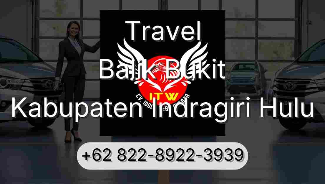 Travel Balik Bukit Kabupaten Indragiri Hulu