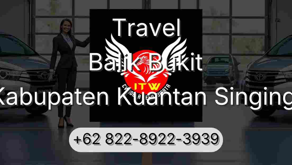 Travel Balik Bukit Kabupaten Kuantan Singingi