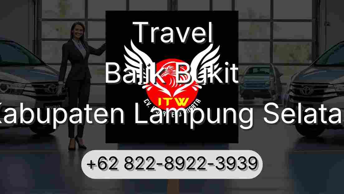 Travel Balik Bukit Kabupaten Lampung Selatan