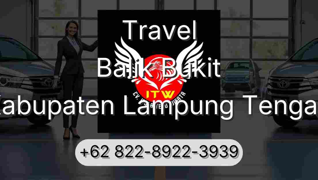 Travel Balik Bukit Kabupaten Lampung Tengah