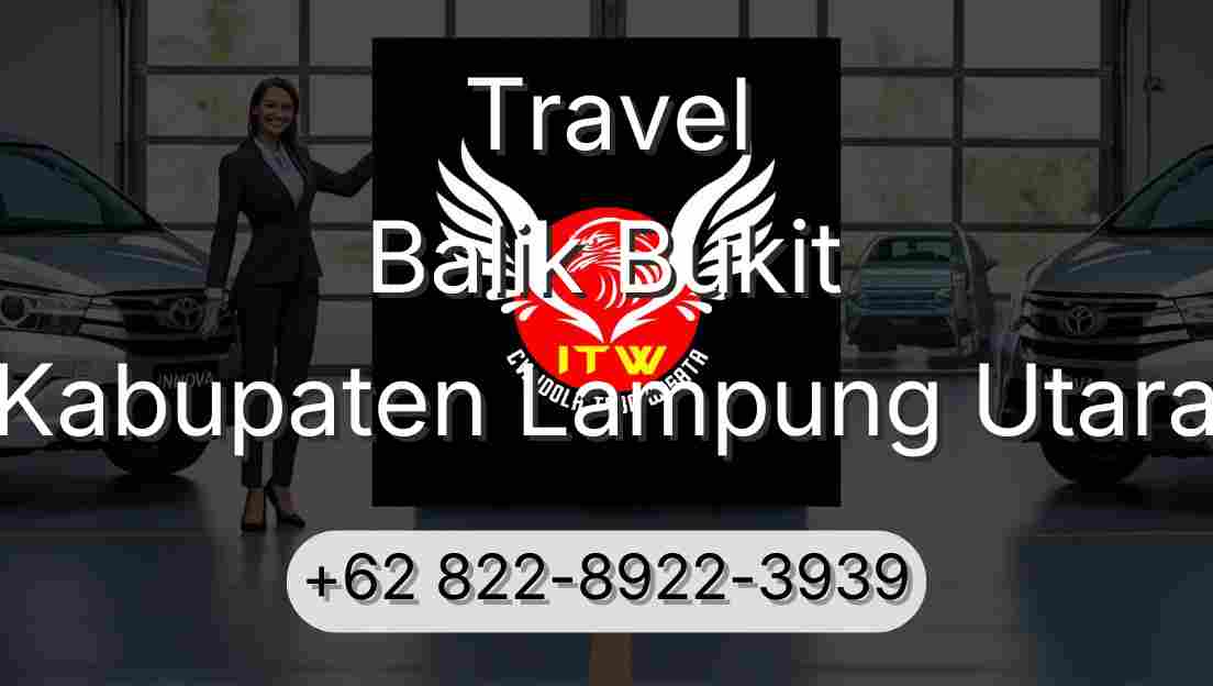 Travel Balik Bukit Kabupaten Lampung Utara