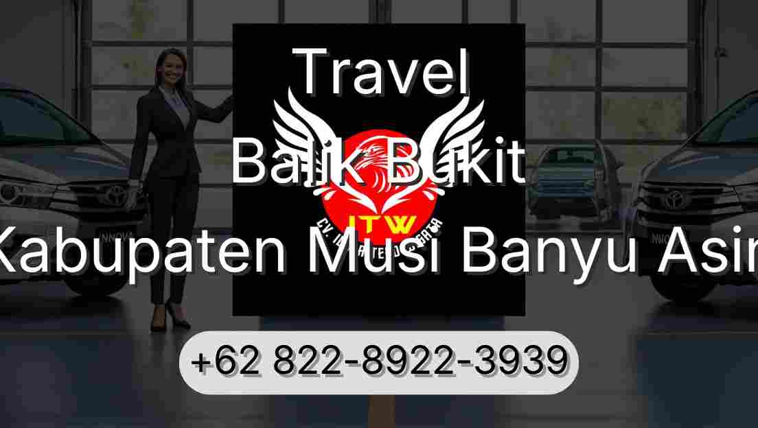 Travel Balik Bukit Kabupaten Musi Banyu Asin