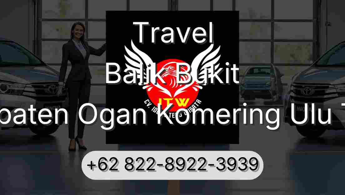 Travel Balik Bukit Kabupaten Ogan Komering Ulu Timur