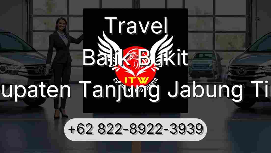 Travel Balik Bukit Kabupaten Tanjung Jabung Timur