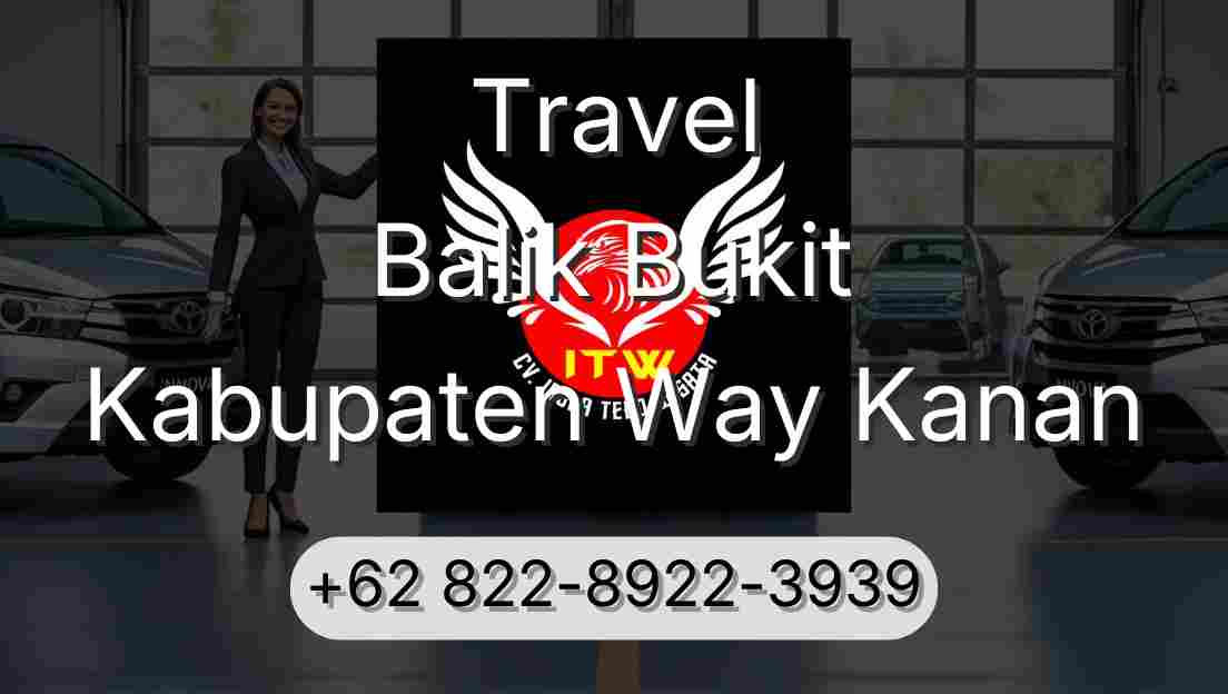 Travel Balik Bukit Kabupaten Way Kanan