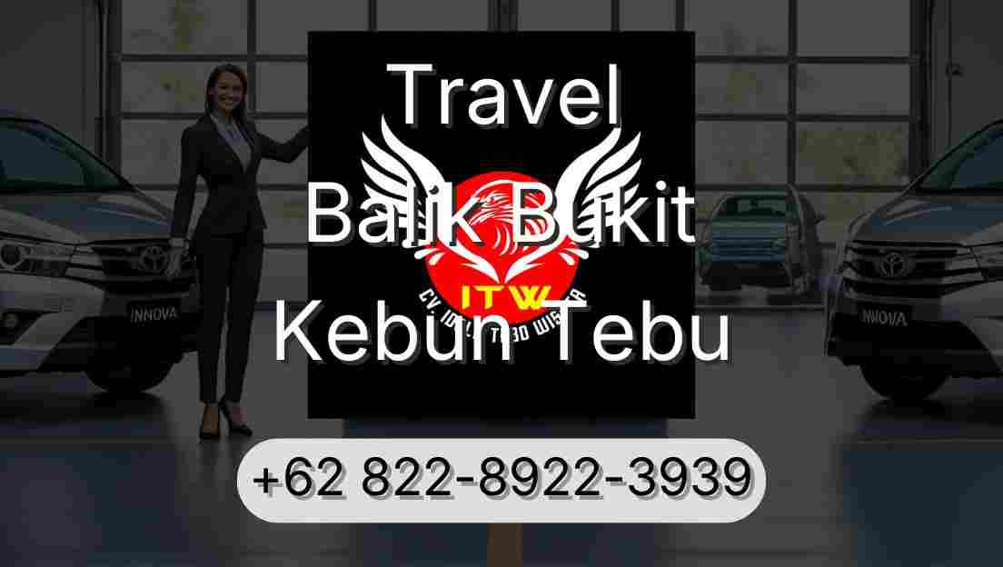 Travel Balik Bukit Kebun Tebu