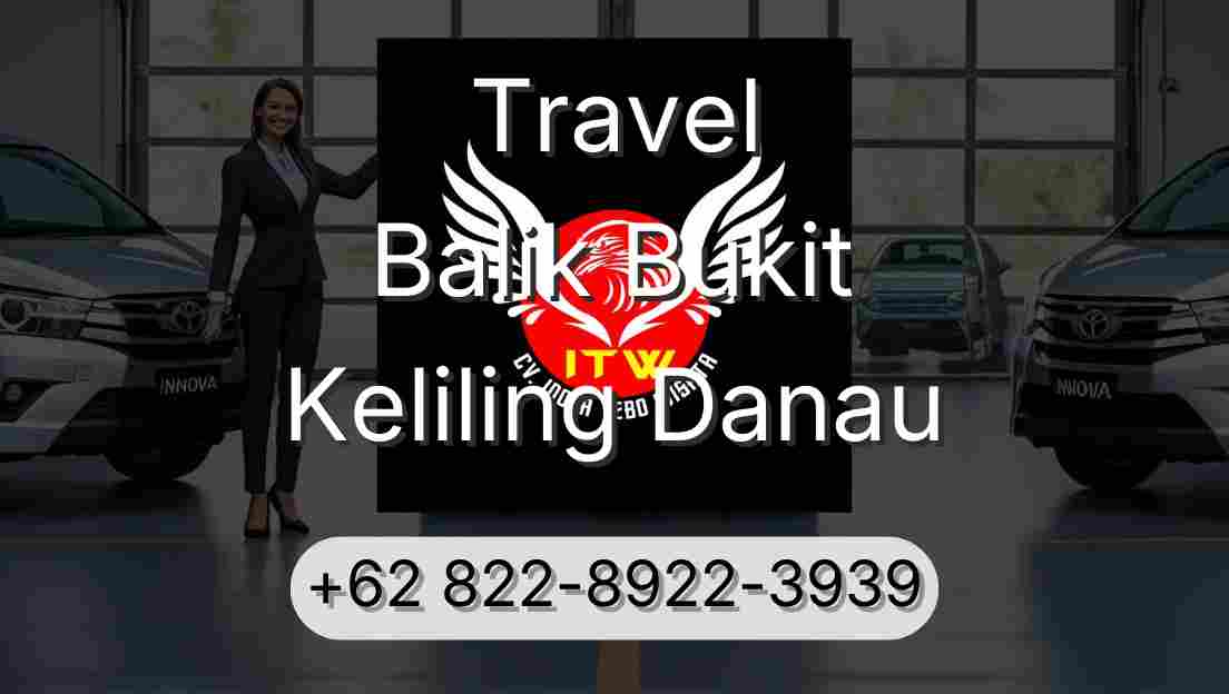 Travel Balik Bukit Keliling Danau