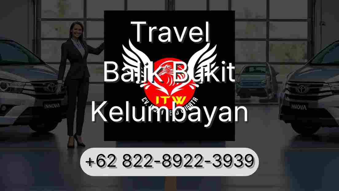 Travel Balik Bukit Kelumbayan