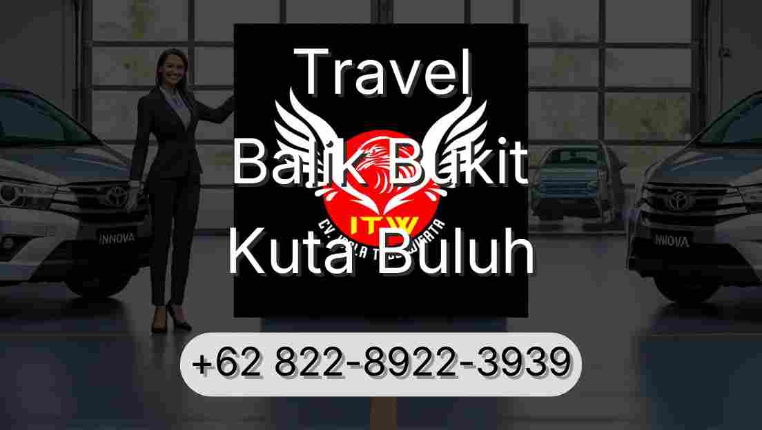 Travel Balik Bukit Kuta Buluh