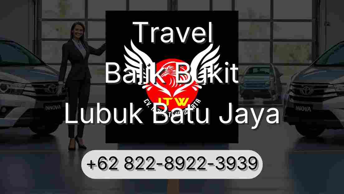 Travel Balik Bukit Lubuk Batu Jaya