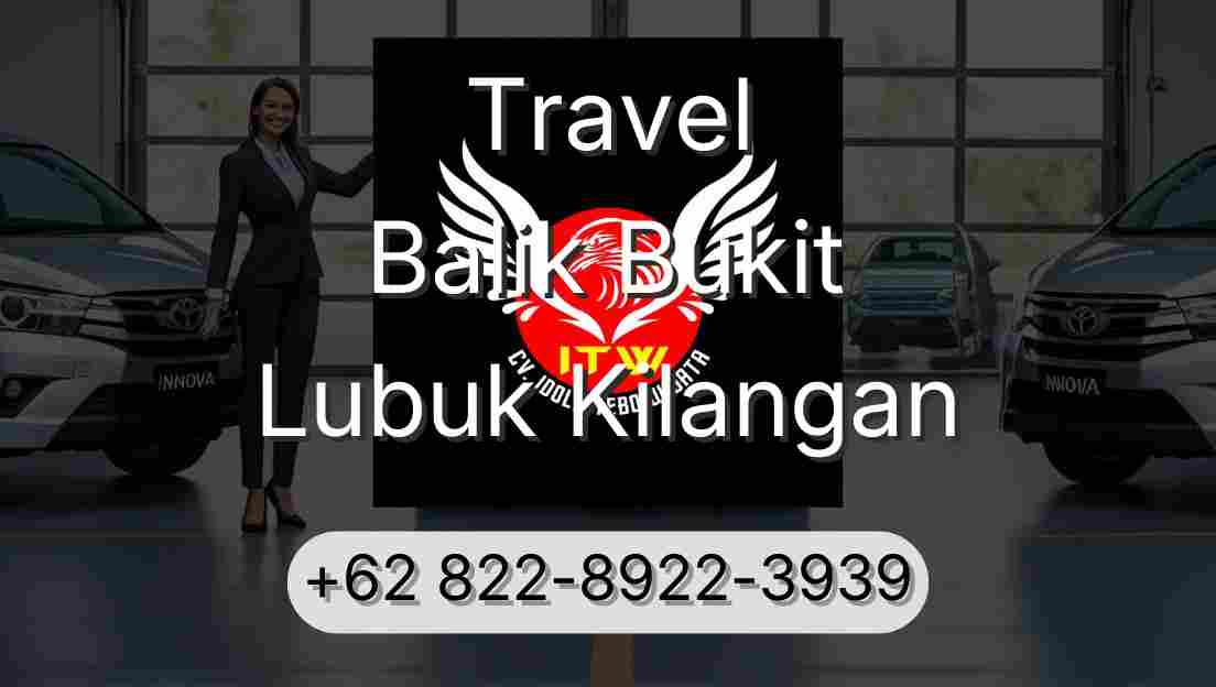 Travel Balik Bukit Lubuk Kilangan
