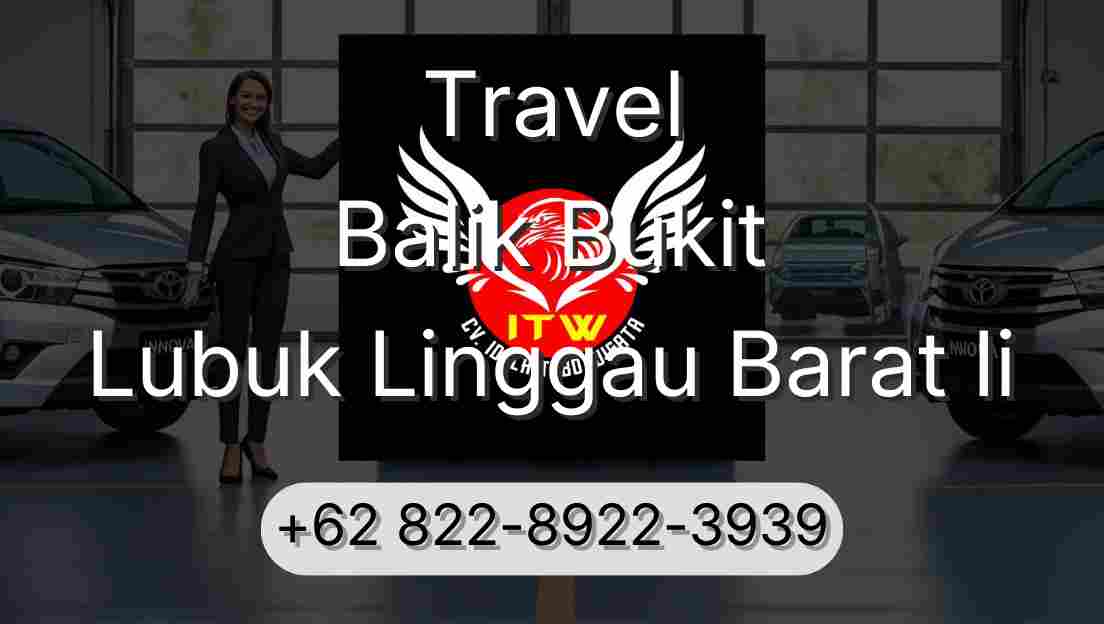 Travel Balik Bukit Lubuk Linggau Barat Ii