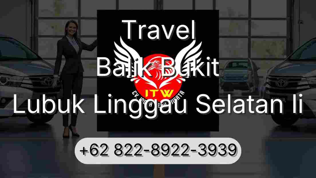 Travel Balik Bukit Lubuk Linggau Selatan Ii