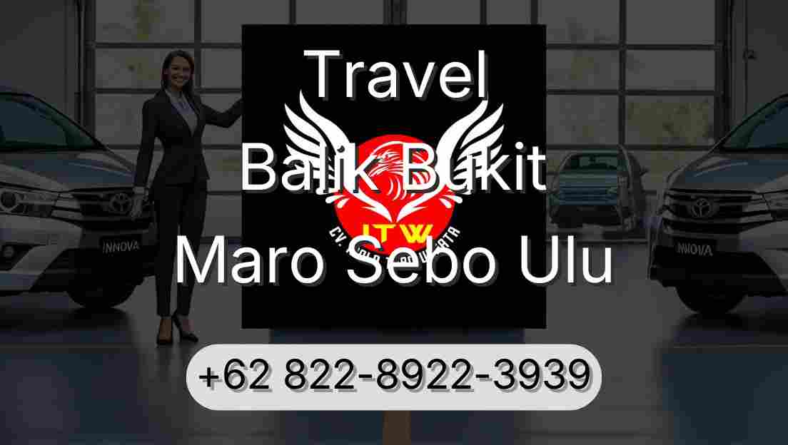 Travel Balik Bukit Maro Sebo Ulu
