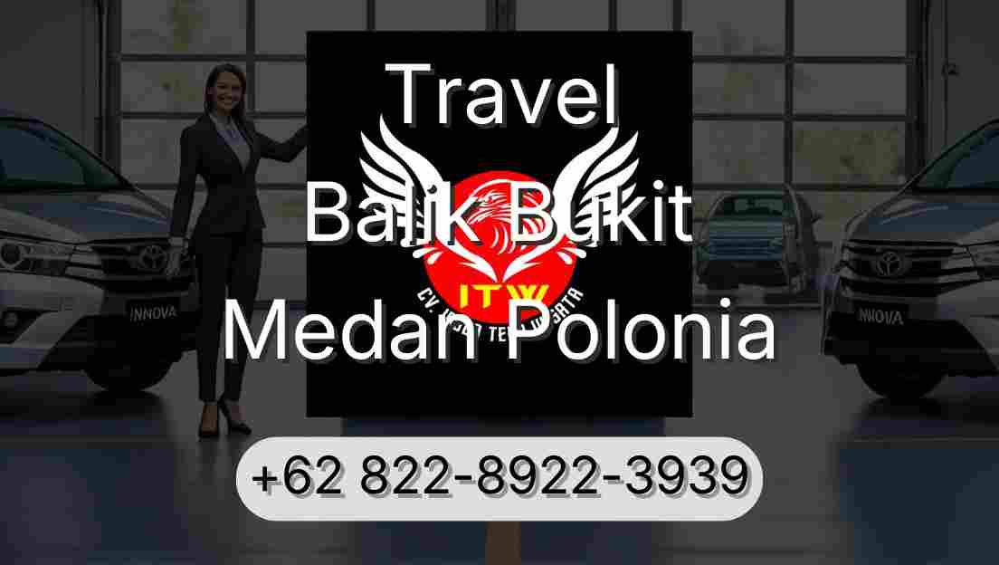Travel Balik Bukit Medan Polonia