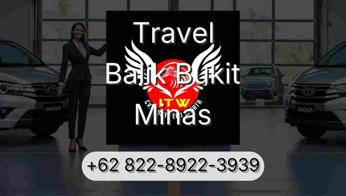 Travel Balik Bukit Minas
