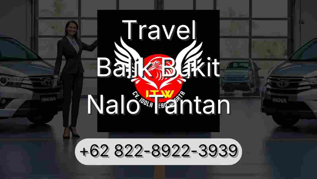 Travel Balik Bukit Nalo Tantan