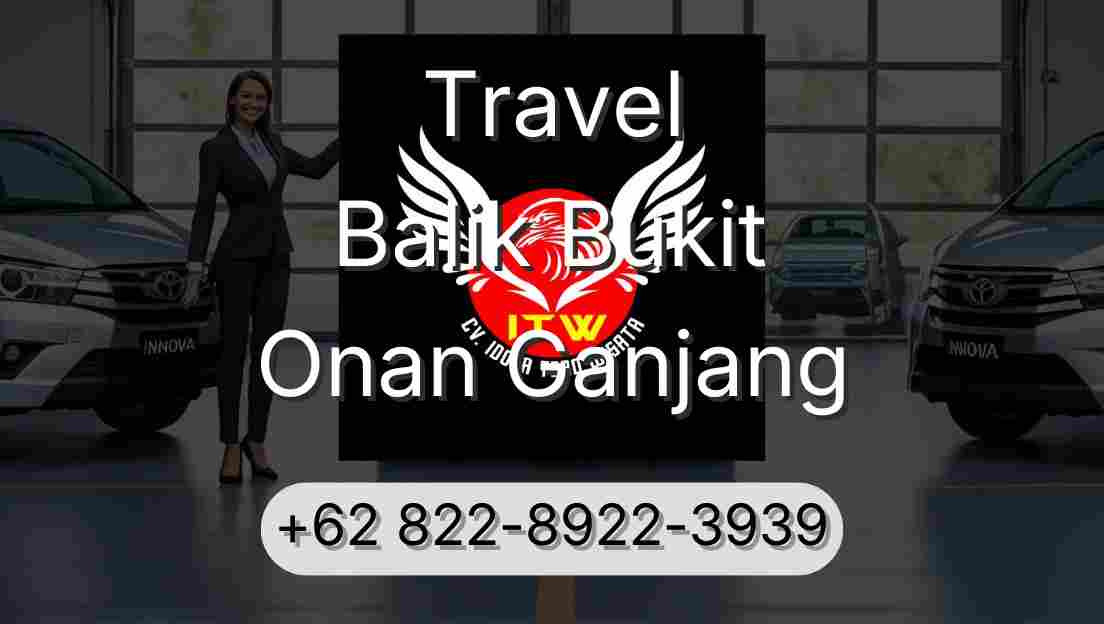 Travel Balik Bukit Onan Ganjang