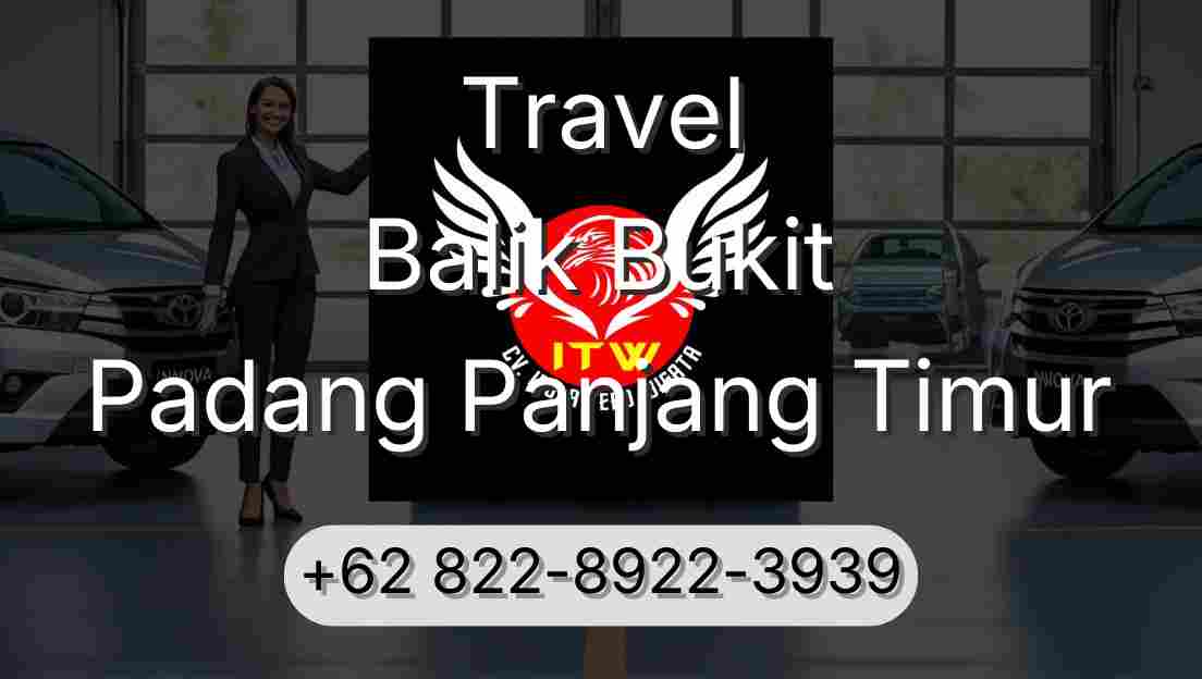 Travel Balik Bukit Padang Panjang Timur