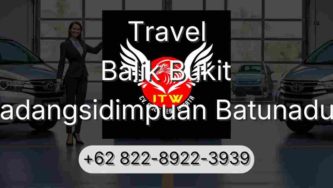 Travel Balik Bukit Padangsidimpuan Batunadua