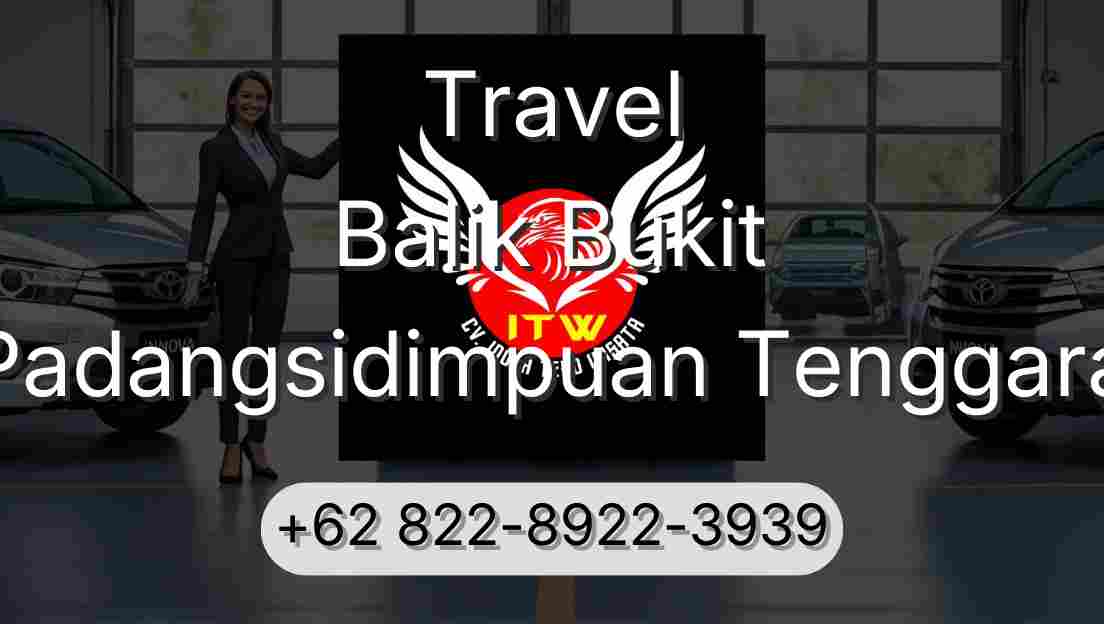 Travel Balik Bukit Padangsidimpuan Tenggara