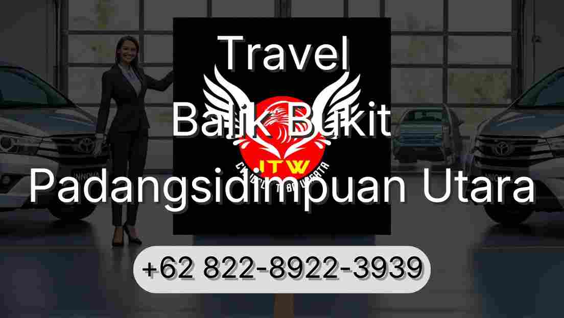 Travel Balik Bukit Padangsidimpuan Utara