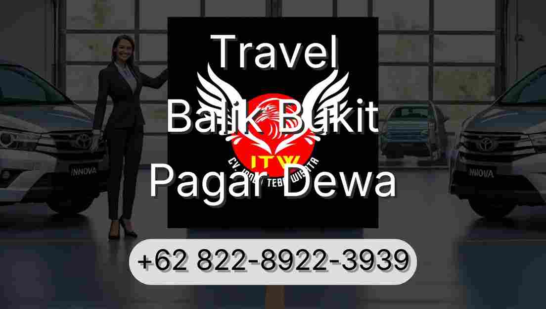 Travel Balik Bukit Pagar Dewa