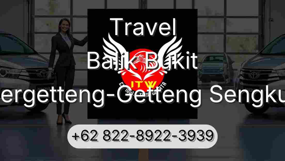 Travel Balik Bukit Pergetteng-Getteng Sengkut