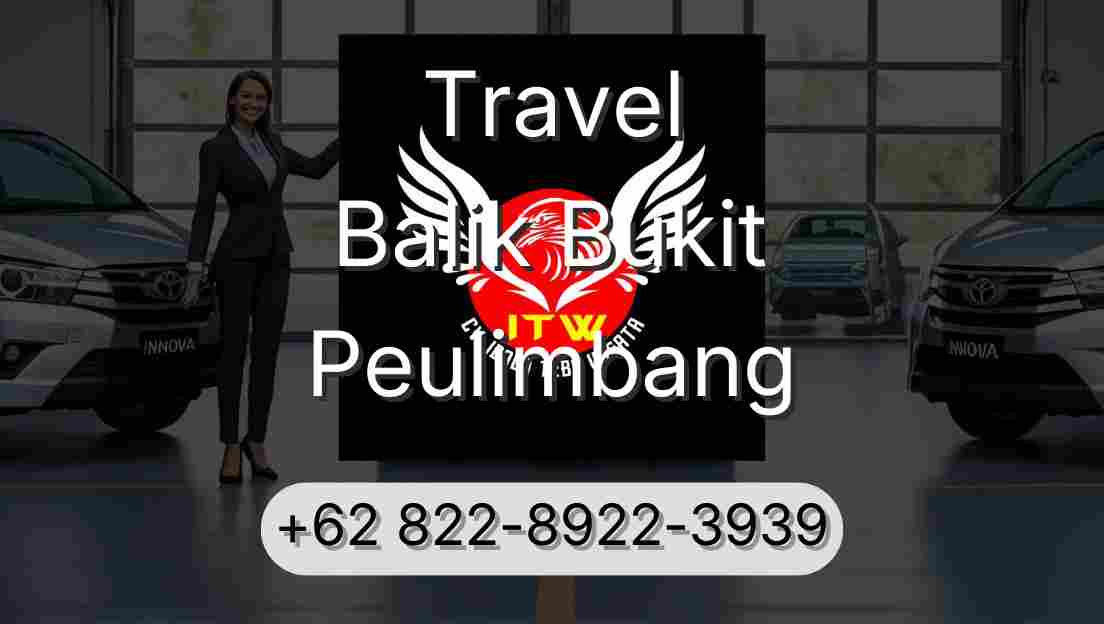Travel Balik Bukit Peulimbang