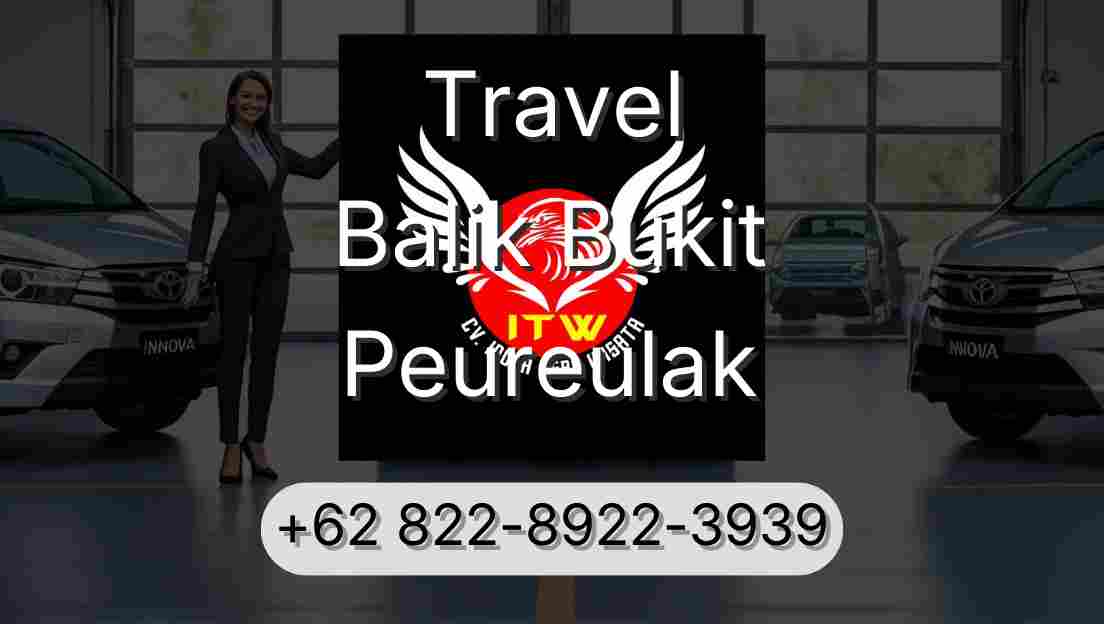 Travel Balik Bukit Peureulak
