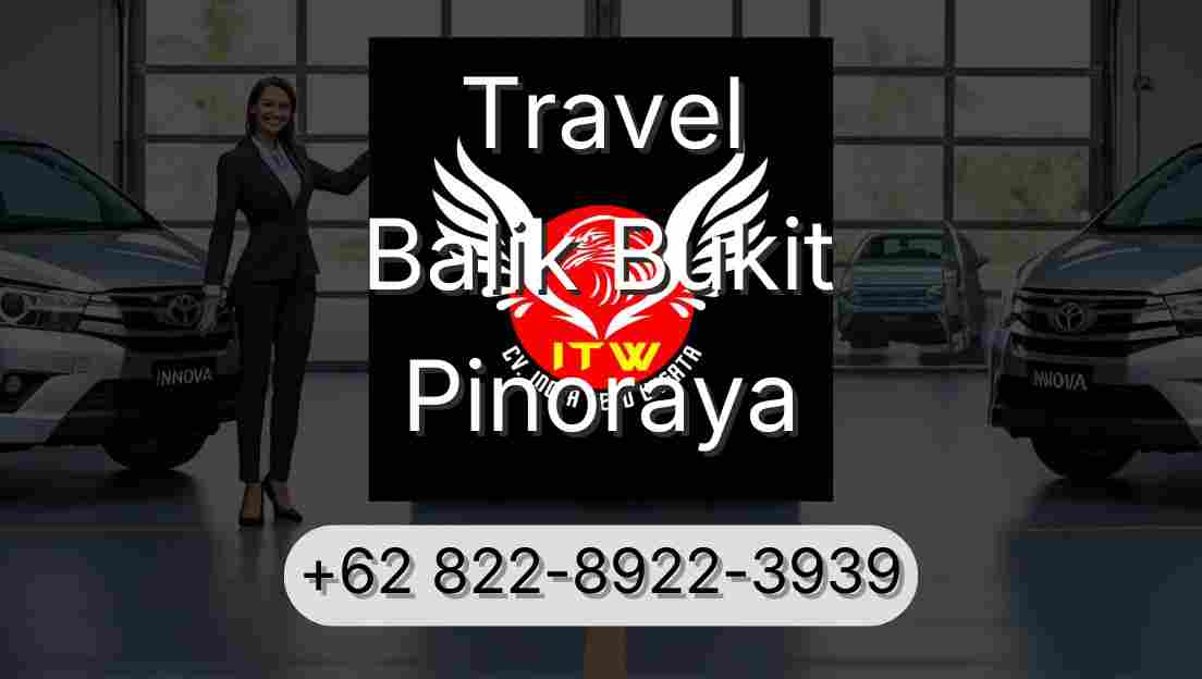 Travel Balik Bukit Pinoraya