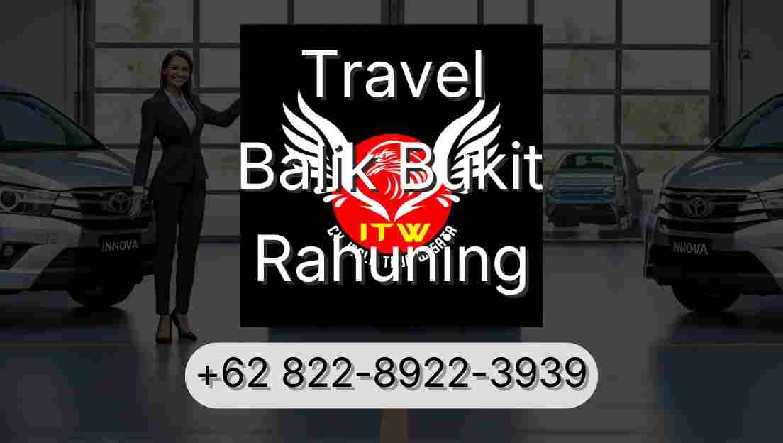 Travel Balik Bukit Rahuning