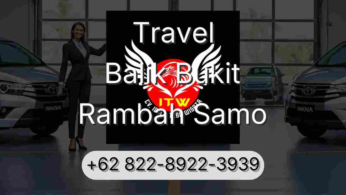 Travel Balik Bukit Rambah Samo