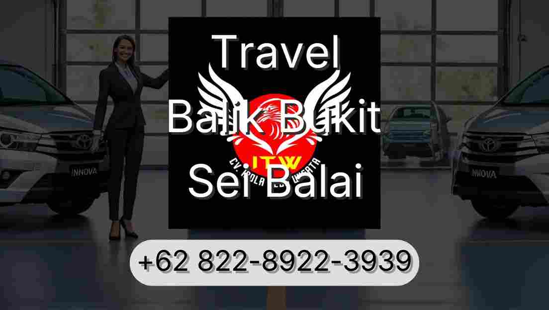 Travel Balik Bukit Sei Balai