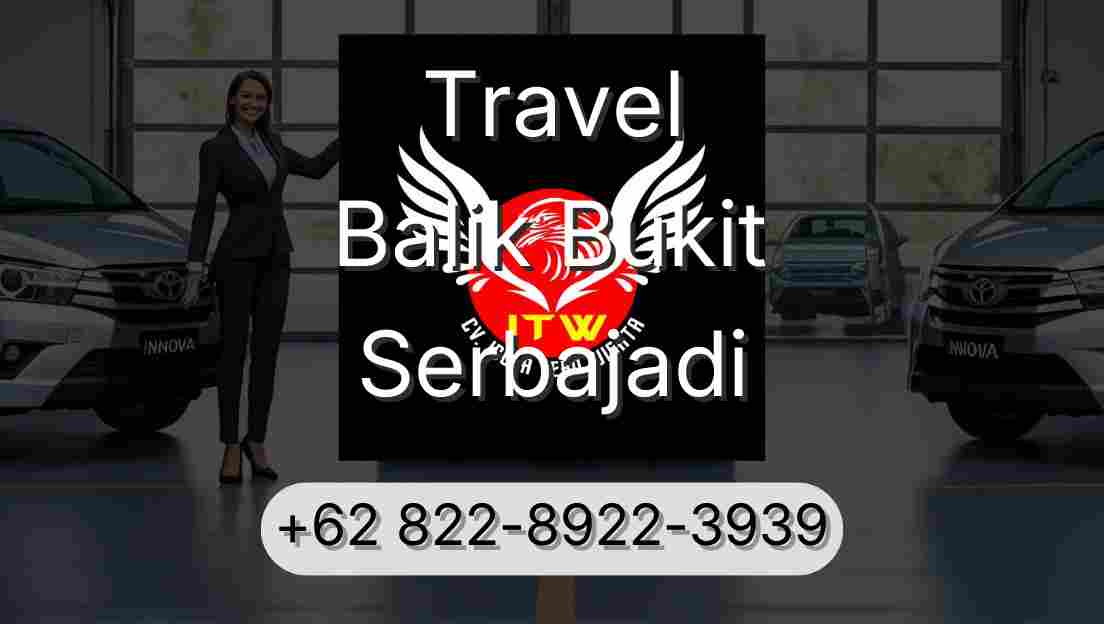 Travel Balik Bukit Serbajadi