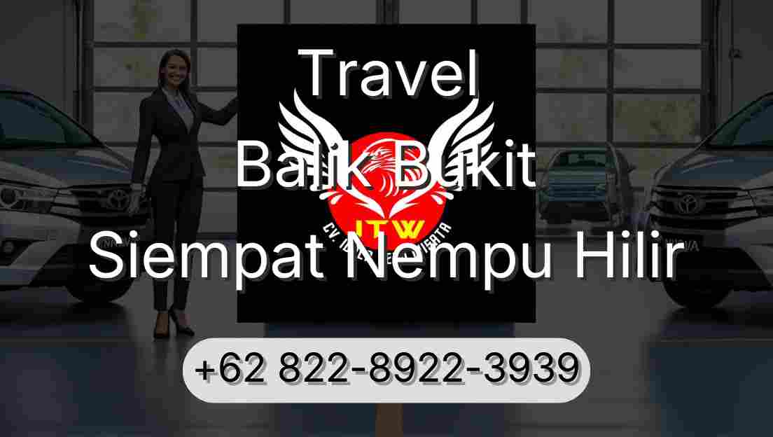 Travel Balik Bukit Siempat Nempu Hilir