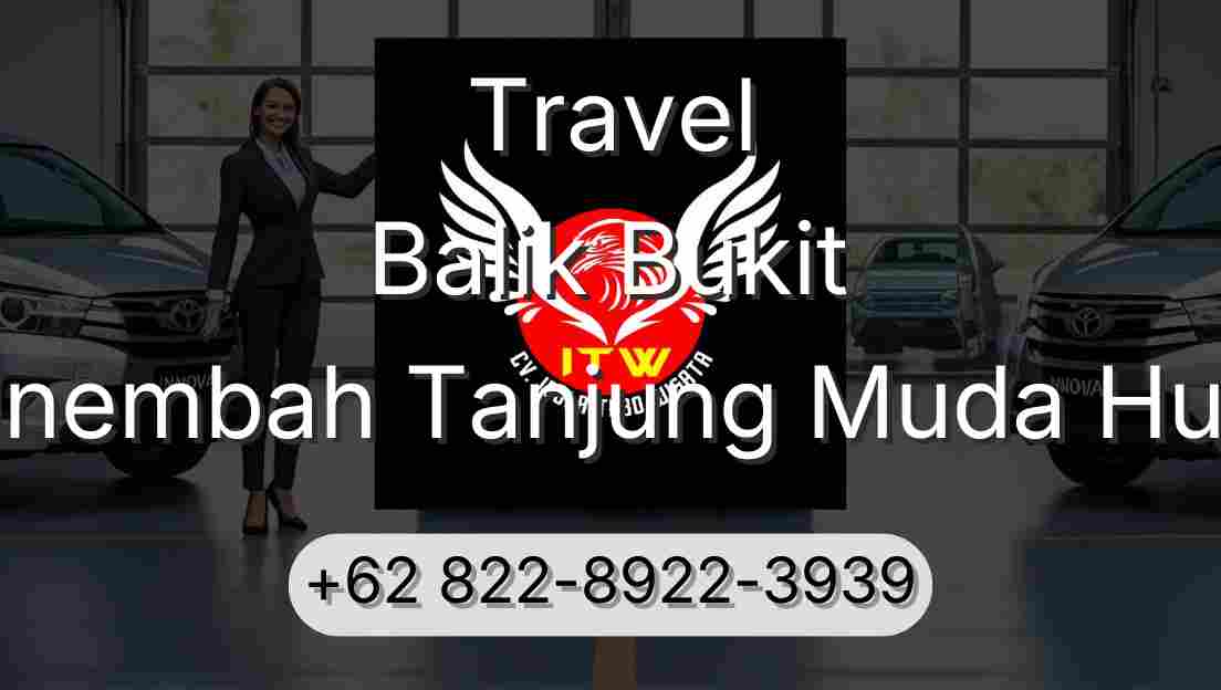 Travel Balik Bukit Sinembah Tanjung Muda Hulu