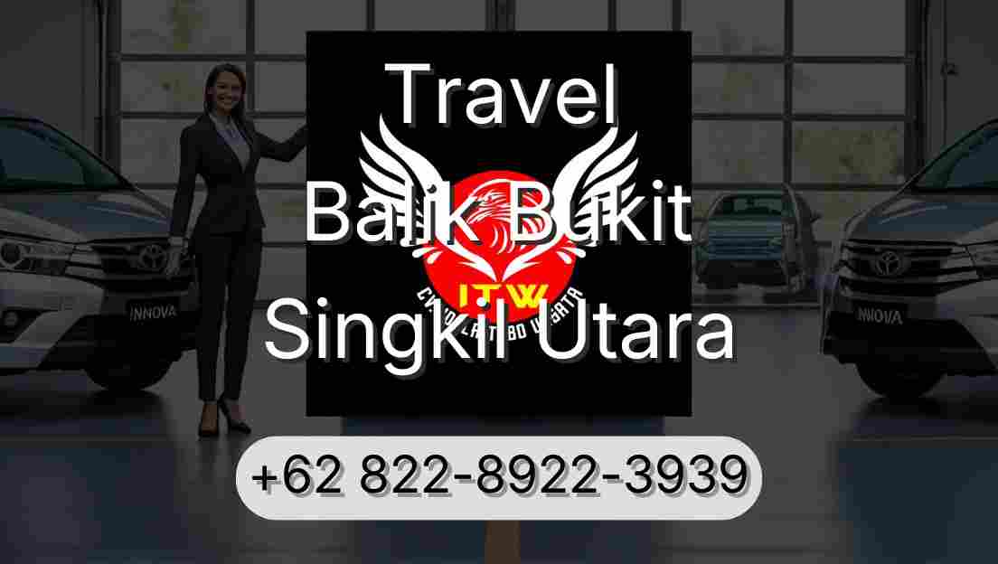 Travel Balik Bukit Singkil Utara