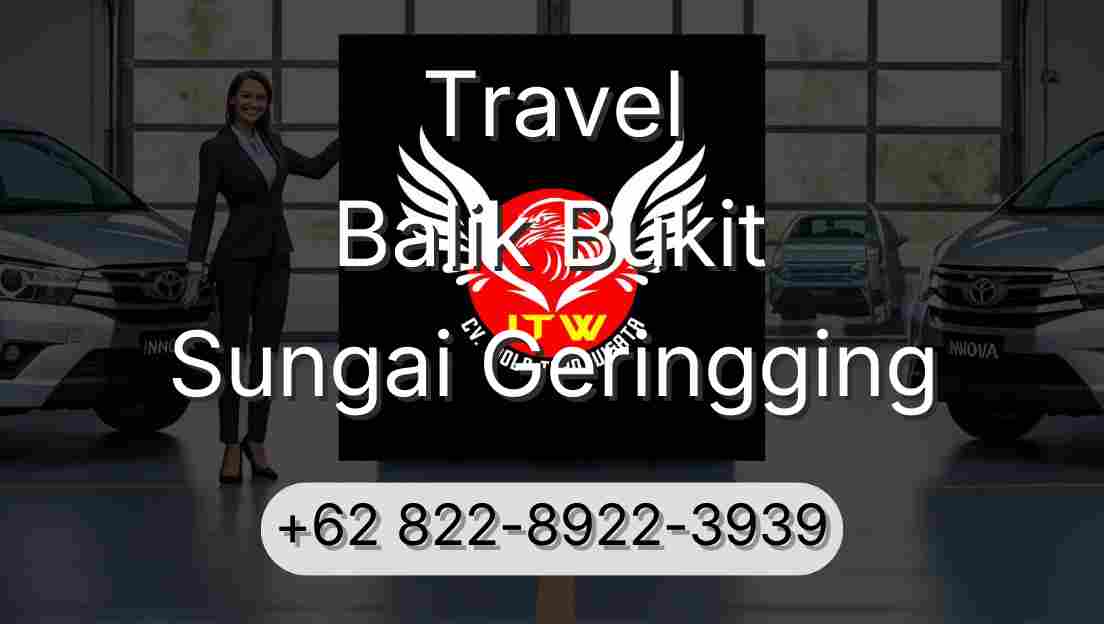 Travel Balik Bukit Sungai Geringging