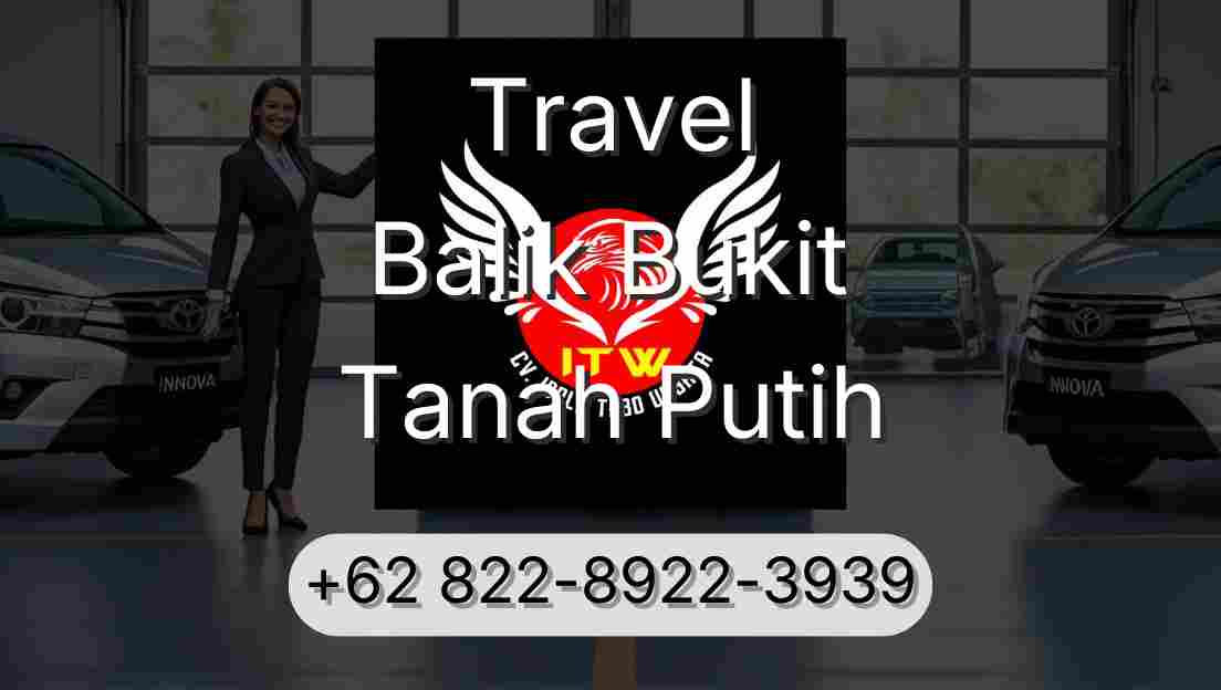Travel Balik Bukit Tanah Putih