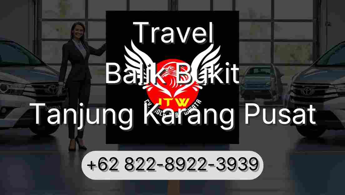 Travel Balik Bukit Tanjung Karang Pusat